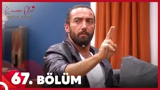 Kısmetse Olur: Aşkın Gücü 67. Bölüm