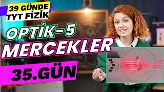 Mercekler - Optik | 39 Günde TYT Fizik Kampı | 35. gün