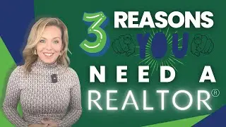 3 Reasons You NEED A Realtor To Represent You