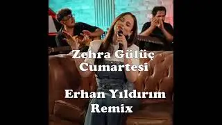 Zehra Gülüç - Cumartesi (Erhan Yıldırım Remix)