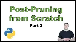 Post-Pruning from Scratch in Python p.2