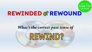 Rewinded or Rewound? What's the Correct Past Tense of Rewind? | Common Mistakes in English Grammar
