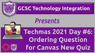 Techmas 2021 Day #6: Use Canvas New Quiz to Create an Ordering Question
