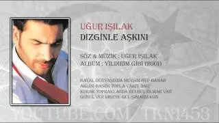 UĞUR IŞILAK - DİZGİNLE AŞKINI