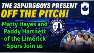 Off the Pitch - Matt & Paddy from Limerick Spurs #SPURS #FOOTBALL #THFC @hartnett1977 @matthayesthfc