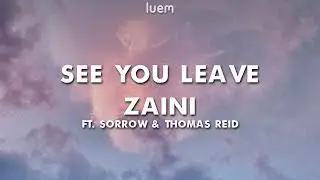 Zaini - see you leave ft. Sorrow & Thomas Reid (Lyrics) | Luem