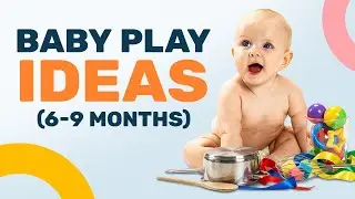 10 Fun, Free Baby Games For Your 6-9 Month Old