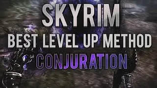 SKYRIM - How To Level Up Fast - Conjuration - BEST WAY TO LEVEL UP - Skyrim Special Edition