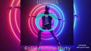 EDM 2024 USHUAïA - Roll up to the Party (BPM 128)