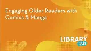 Engaging Older Readers with Comics & Manga