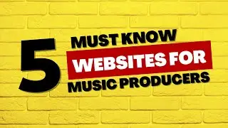 5 MUST KNOW WEBSITES FOR MUSIC PRODUCERS!