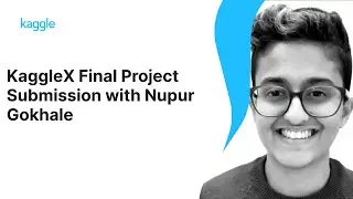 KaggleX Final Project Submission with Nupur Gokhale | Kaggle