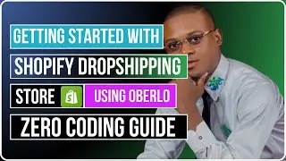 Getting Started With Shopify Dropshipping Store Using Oberlo (Zero Coding Guide)