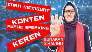 Cara Membuat Konten Public Speaking Keren Gunakan 3 Hal Ini