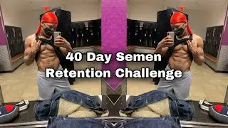 40 Day Semen Retention Challenge |  DAY 1