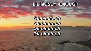 Lil Mosey - Enough (Lyrics)