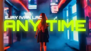 Ejay Ivan Lac - Any Time (Official AI Music Video)