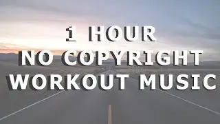 [1 HOUR] NO COPYRIGHT WORKOUT MUSIC | NO COPYRIGHT MIX