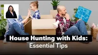 House Hunting With Kids: Essential Tips