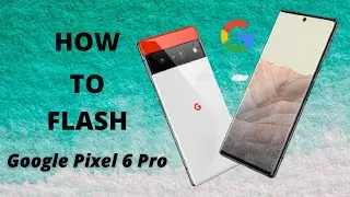 How to Flash Google Pixel 6 Pro SP Flash Tool Guide