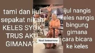NEK KELES GA TERIMA IJUL MAU NIKAH SAMA TAMI.MOMENT PALING SEDIH TAPI KOCAK😭😂