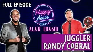 Ep #11 - Juggler Randy Cabral at the Virtual Happy Hour with Alan Chamo