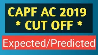 CUT OFF CAPF AC 2019 EXAM // CUT OFF PREDICTION // EXPECTED CUTOFF