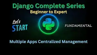 25 - Multiple Apps Centralized Management | Django Master Series | Grow Up More