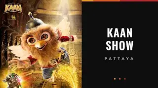 Kaan Show | Pattaya | Thailand