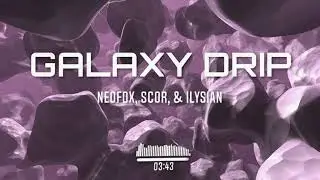[Future Bass] NeoFox, scor & Ilysian - GALAXY DRIP