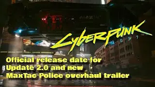 Official release date for Update 2.0 and MaxTac teaser trailer - Cyberpunk 2077