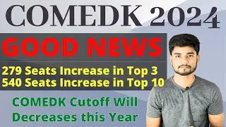 Good News COMEDK Seats Increases - Decreases in COMEDK Cutoff 2024