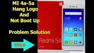 Mi 4a-5a dead boot and mi logo hang problem