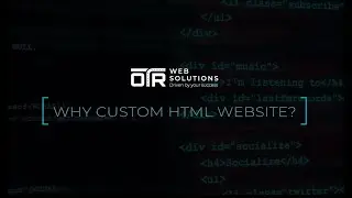 The Power of a Custom HTML Website | OTR Web Solutions