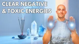 Reiki for Clearing Negative and Toxic Energies | Including Protection Against Lower Energies