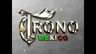 El Trono De México  -  Se Me Acabo El Dinero