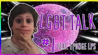 LGBT TALK #1 🌈 - LA SITUATION DES LGBT SELON Éponge lps