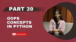 🔹 Part 39 – OOPs Concepts in Python 🔹
