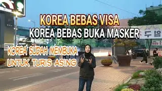 KOREA SUDAH DI BUKA UNTUK TURIS ASING DAN KOREA BEBAS VISA , KOREA SUDAH BEBAS BUKA MASKER