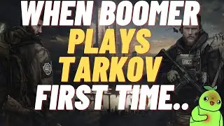When Boomer plays Escape From Tarkov First Time..