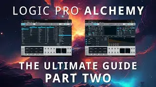 LOGIC PRO'S ALCHEMY - The Ultimate Guide - Part 2