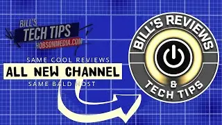 Our Reviews Are Moving To BILL'S REVIEWS & TECH TIPS - A New Channel!