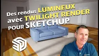 Des rendus lumineux avec TWILIGHT RENDER pour SketchUp