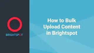 How to Bulk Upload Content in Brightspot
