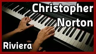 🎵 Christopher Norton | Riviera 🎵 Piano