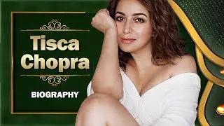 Tisca chopra Biography!