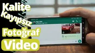 Whatsapp video ve fotoğrafları yüksek kaliteli nasıl gönderilir?