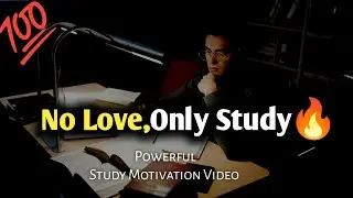No Love Only Study📚 | Best Powerful Study Motivation Video For Students