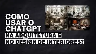 Como usar o ChatGPT na Arquitetura?