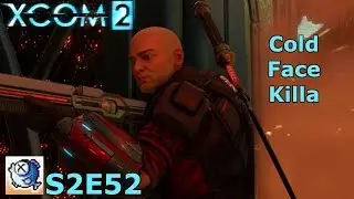 XCOM 2 S2 Ep 52 War of the Chosen - Legend Ironman - The Death Dance